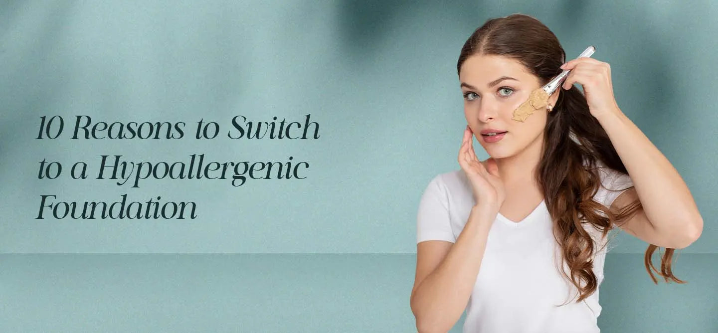 10 Reasons to Switch to a Hypoallergenic Foundation