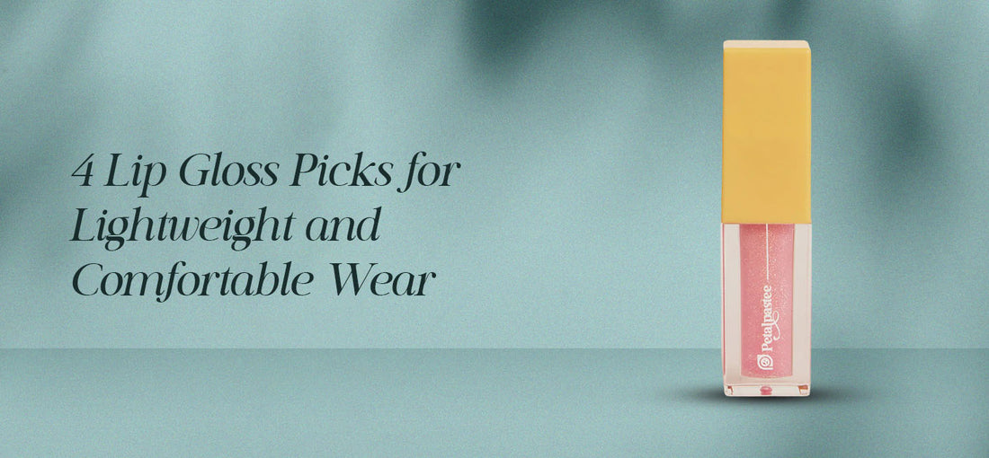 Best Lip Gloss for Daily Wear That Feels Light and Comfortable | Petalpastee