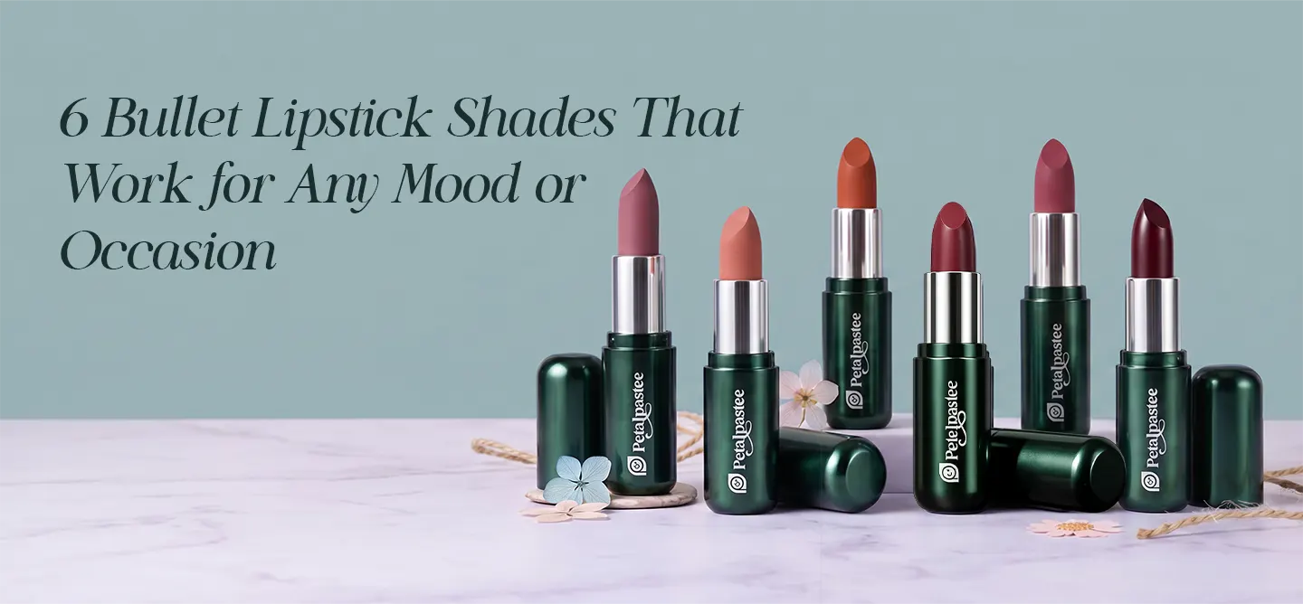 Discover 6 Bullet Lipstick Shades For Every Occasion | Petalpastee