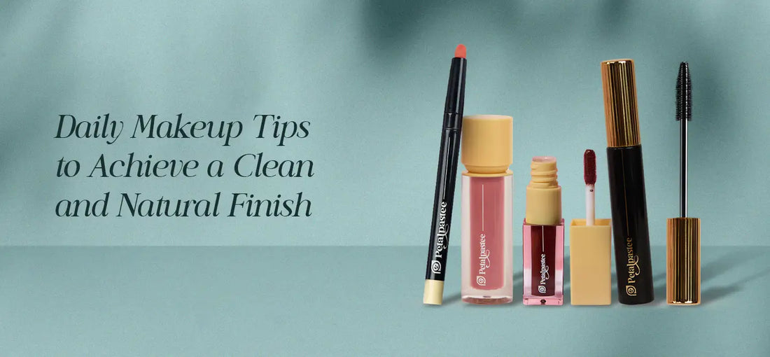 Minimal Daily Makeup Tips for a Natural Fresh Look | Petalpastee