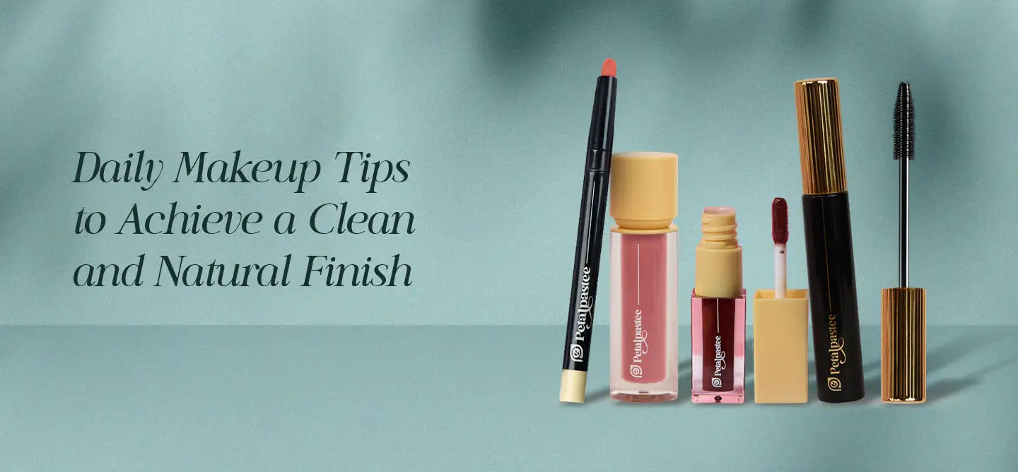 Minimal Daily Makeup Tips for a Natural Fresh Look | Petalpastee
