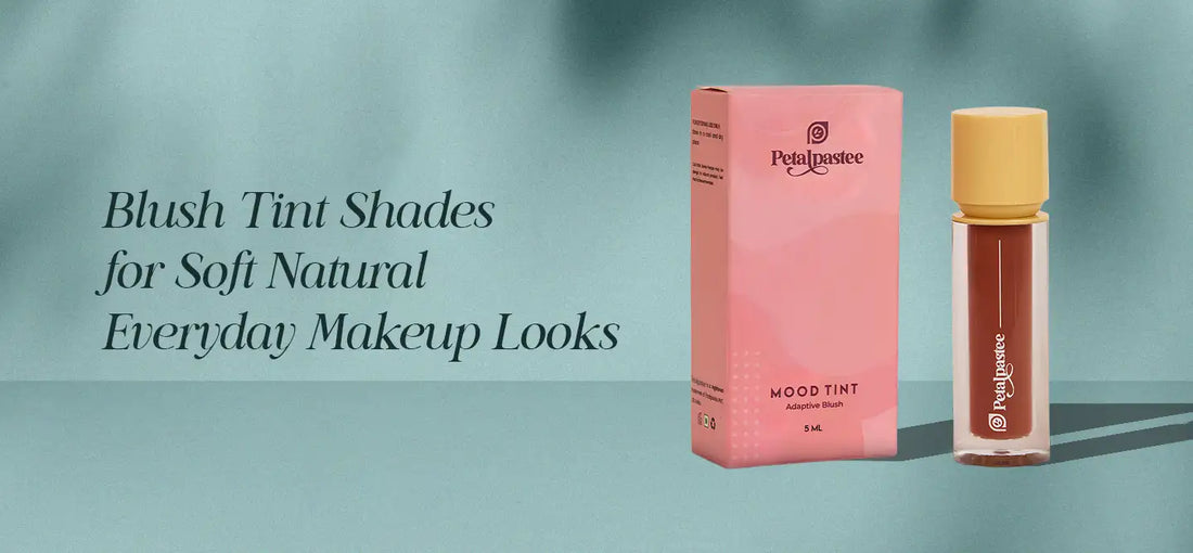 Best Blush Tint Shades for Natural Everyday Makeup | petalpastee