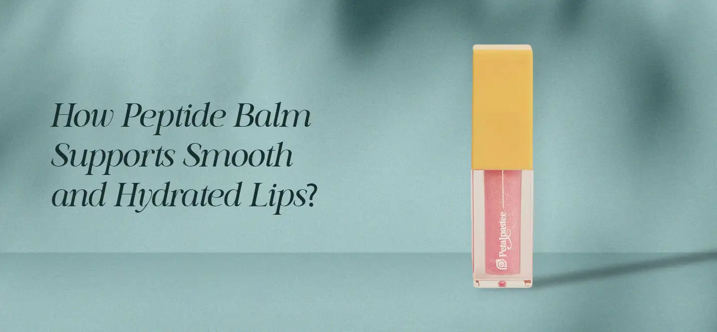 How Peptide Balm Supports Smooth and Hydrated Lips? | Petalpastee