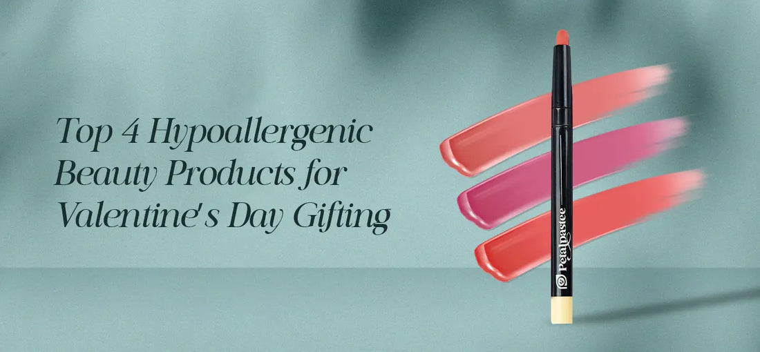 Top 4 Hypoallergenic Beauty Products for Valentine's Day Gifting | Petalpastee