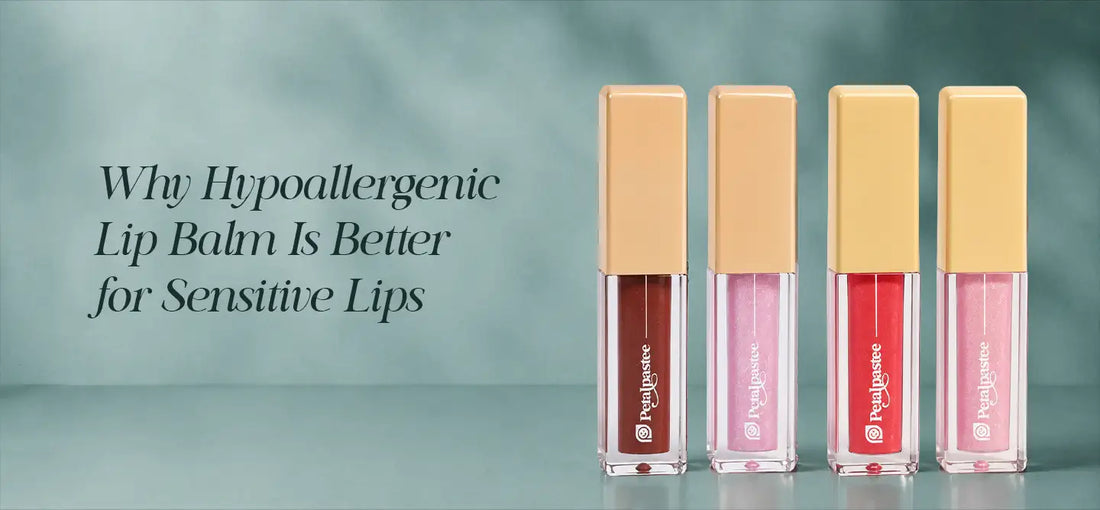 Why Hypoallergenic Lip Balm Is Better for Sensitive Lips | Petalpastee