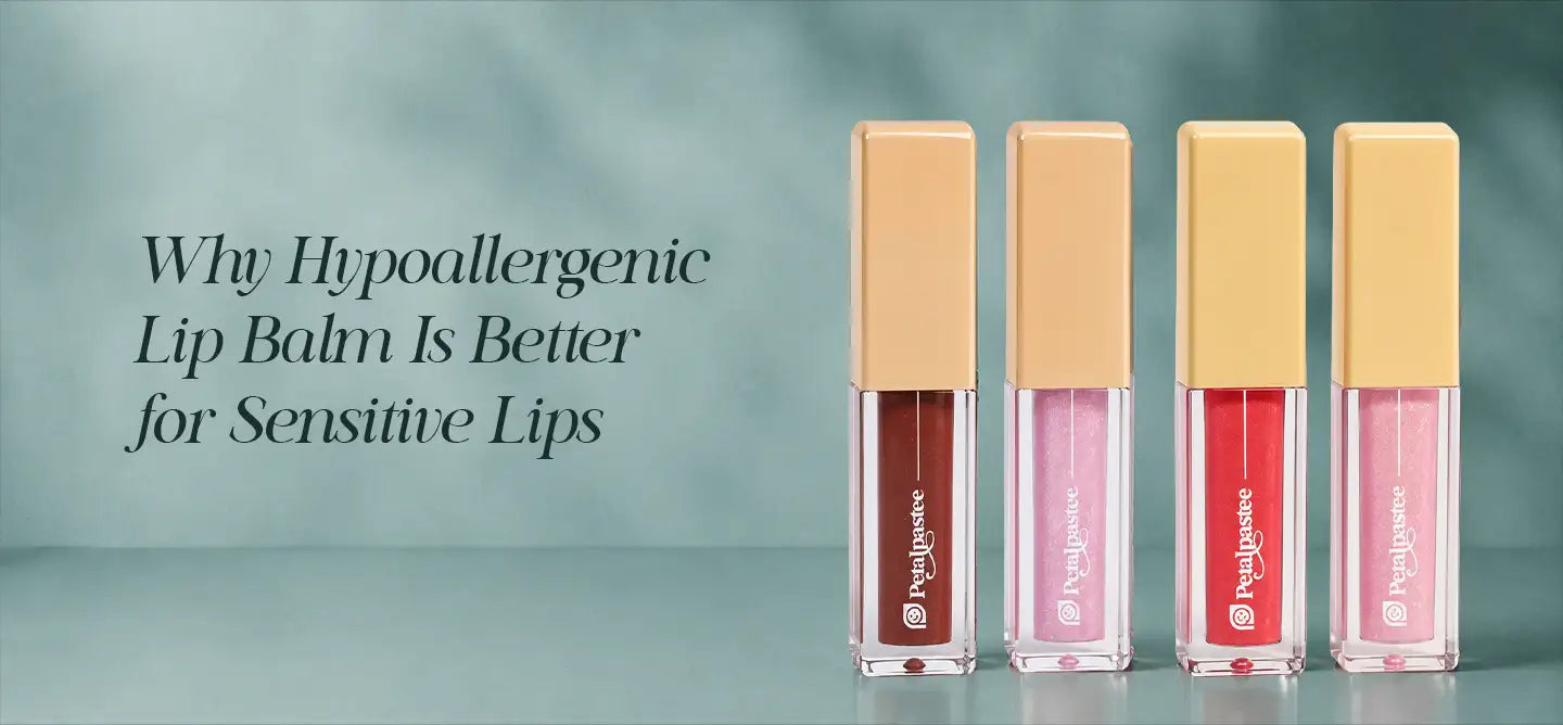 Why Hypoallergenic Lip Balm Is Better for Sensitive Lips | Petalpastee