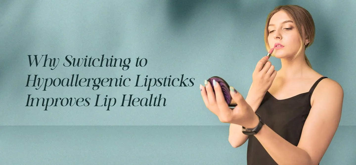 Why Switching to Hypoallergenic Lipsticks Improves Lip Health